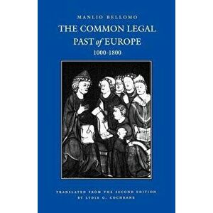 Common Legal Past of Europe, 1000-1800, Paperback - Manlio Bellomo imagine