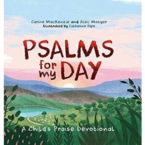 Psalms for My Day: A Child's Praise Devotional, Hardcover - Carine MacKenzie imagine