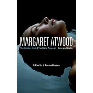 Margaret Atwood: The Robber Bride, the Blind Assassin, Oryx and Crake, Paperback - J. Brooks Bouson imagine