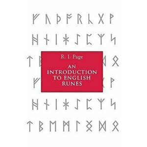 An Introduction to English Runes, Paperback - R. I. Page imagine