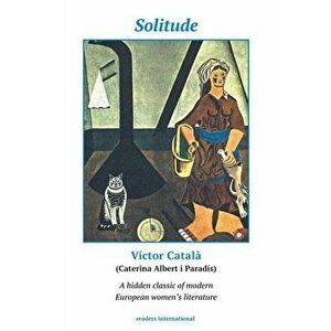 Solitude: A Novel of Catalonia, Paperback - Caterina Albert catala imagine