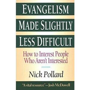 Evangelism Made Slightly Less Difficult, Paperback - Nick Pollard imagine