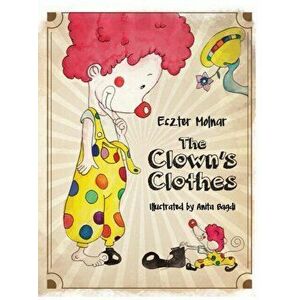 The Clown's Clothes, Paperback - Eszter Molnar imagine