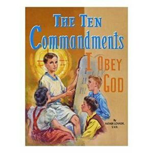 The Ten Commandments: I Obey God, Paperback - Lawrence G. Lovasik imagine