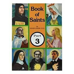 Book of Saints (Part 3): Super-Heroes of God, Paperback - Lawrence G. Lovasik imagine