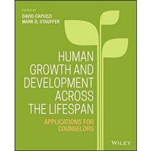 Human Growth and Development Across the Lifespan: Applications for Counselors, Hardcover - David Capuzzi imagine