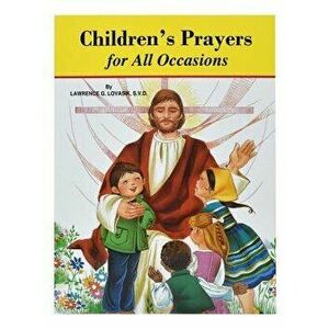 Children's Prayers for All Occasions, Paperback - Lawrence G. Lovasik imagine