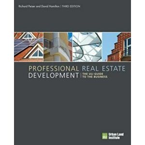 Professional Real Estate Development: The Uli Guide to the Business, Paperback - Richard B. Peiser imagine