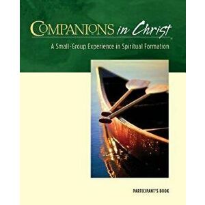 Companions in Christ: A Small-Group Experience in Spiritual Formation, Paperback - Gerrit Scott Dawson imagine