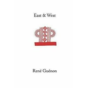 East and West, Paperback - Rene Guenon imagine
