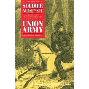 Memoirs of a Soldier, Nurse, and Spy, Paperback - Sarah Emma Evelyn Edmonds imagine
