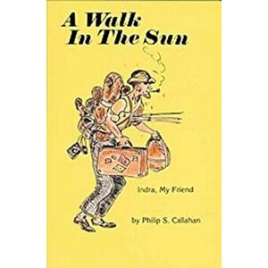 A Walk in the Sun, Paperback - Philip S. Callahan imagine