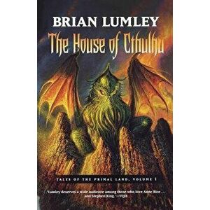 The House of Cthulhu: Tales of the Primal Land Vol. 1, Paperback - Brian Lumley imagine