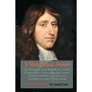 A Man Named Daniel: The Remarkable Life of Daniel Cone, Paperback - Joseph Cone imagine