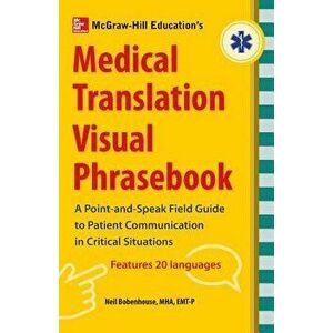 McGraw-Hill's Medical Translation Visual Phrasebook PB, Paperback - Neil Bobenhouse imagine