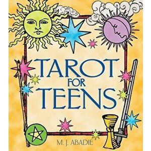 Tarot for Teens, Paperback - M. J. Abadie imagine