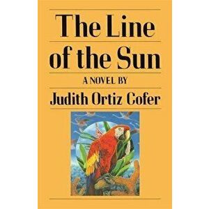The Line of the Sun, Paperback - Judith Ortiz Cofer imagine