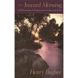 Inward Morning, Paperback - Henry Bugbee imagine