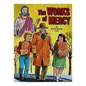 The Works of Mercy, Paperback - Lawrence G. Lovasik imagine