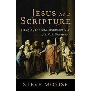 Jesus and Scripture, Paperback - Steve Moyise imagine