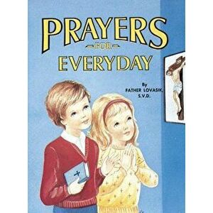 Prayers for Everyday, Paperback - Lawrence G. Lovasik imagine