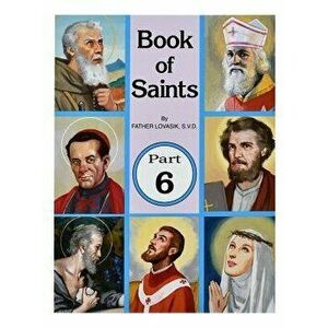 Book of Saints (Part 6): Super-Heroes of God, Paperback - Lawrence G. Lovasik imagine