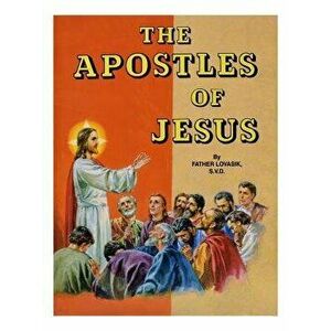 The Apostles of Jesus, Paperback - Lawrence G. Lovasik imagine