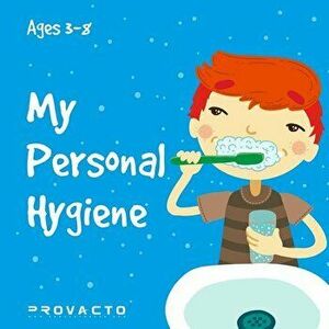 My Personal Hygiene: My first book, childrens book. Ages 3-8, Paperback - Iren Frost imagine
