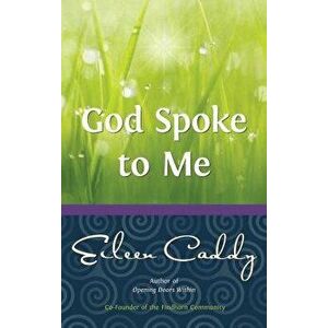 God Spoke to Me, Paperback - Eileen Caddy imagine