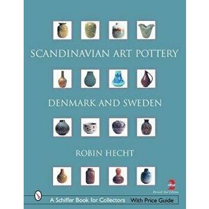 Scandinavian Art Pottery: Denmark & Sweden, Hardcover - Robin Hecht Minardi imagine
