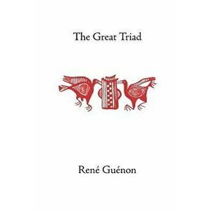 The Great Triad, Paperback - Rene Guenon imagine