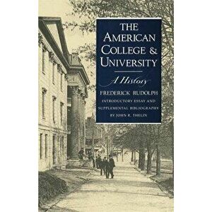 The American College and University: A History, Paperback - Frederick Rudolph imagine