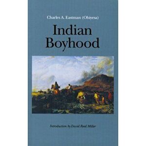 Indian Boyhood, Paperback - Charles A. Eastman imagine
