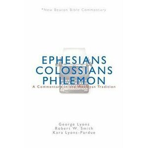 Nbbc, Ephesians/Colossians/Philemon: A Commentary in the Wesleyan Tradition, Paperback - George Lyons imagine