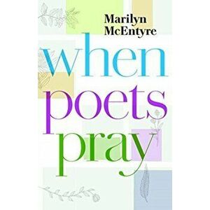 When Poets Pray, Hardcover - Marilyn McEntyre imagine