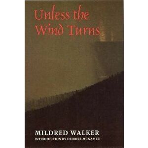 Unless the Wind Turns, Paperback - Mildred Walker imagine