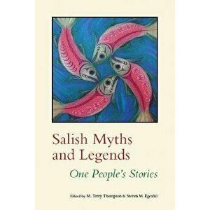 Salish Myths and Legends: One People's Stories, Paperback - M. Terry Thompson imagine
