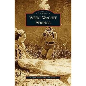 Weeki Wachee Springs, Hardcover - Maryan Pelland imagine