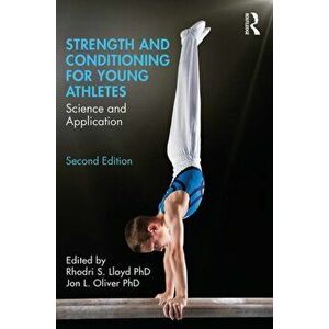 Strength and Conditioning for Young Athletes: Science and Application, Paperback - Rhodri S. Lloyd imagine
