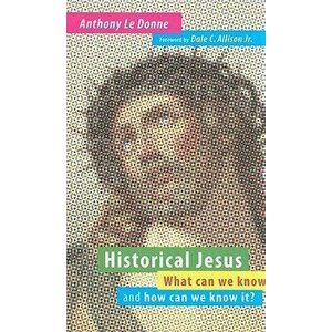 Historical Jesus: What Can We Know and How Can We Know It?, Paperback - Anthony Le Donne imagine