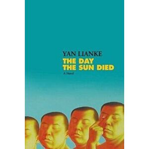 The Day the Sun Died, Paperback - Yan Lianke imagine