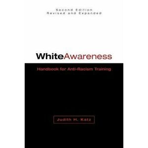 White Awareness: Handbook for Anti-Racism Training, Paperback - Judith H. Katz imagine
