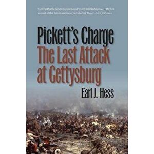 Pickett's Charge--The Last Attack at Gettysburg, Paperback - Earl J. Hess imagine