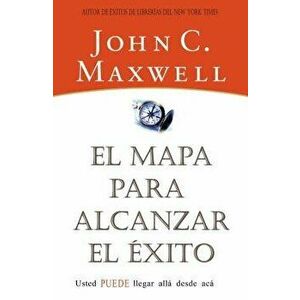 El Mapa Para Alcanzar El xito, Paperback - John C. Maxwell imagine