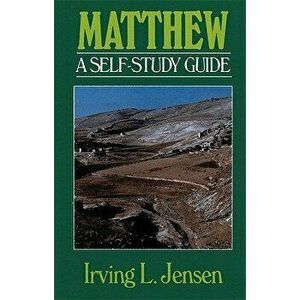 Matthew: A Self-Study Guide, Paperback - Irving L. Jensen imagine