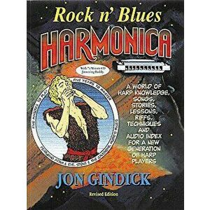 Rock N' Blues Harmonica: Harp Knowledge, Songs, Stories, Lessons, Riffs, Techniques and Audio Index for a New Generation of Harp Players [With 74 Minu imagine