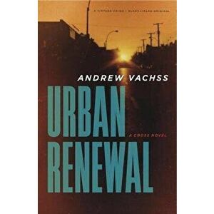 Urban Renewal: A Cross Novel, Paperback - Andrew Vachss imagine