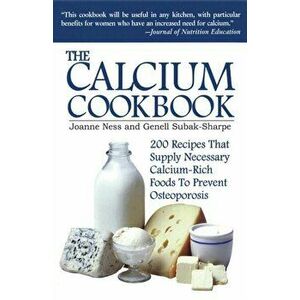 The Calcium Cookbook, Paperback - Joanne Ness imagine