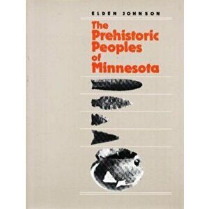 Prehistoric People's of Minnesota, Paperback - Elden Johnson imagine