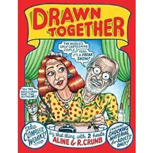 Drawn Together: The Collected Works of R. and A. Crumb, Hardcover - R. Crumb imagine